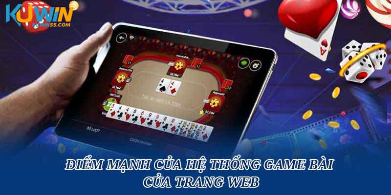 Điểm mạnh của hệ thống game bài của trang web