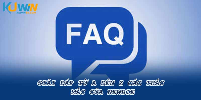 Giải đáp từ a đến z các thắc mắc của newbie
